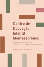 Centro de Educação Infantil Montessoriano : a arquitetura escolar como colaboradora do envolvimento infantil